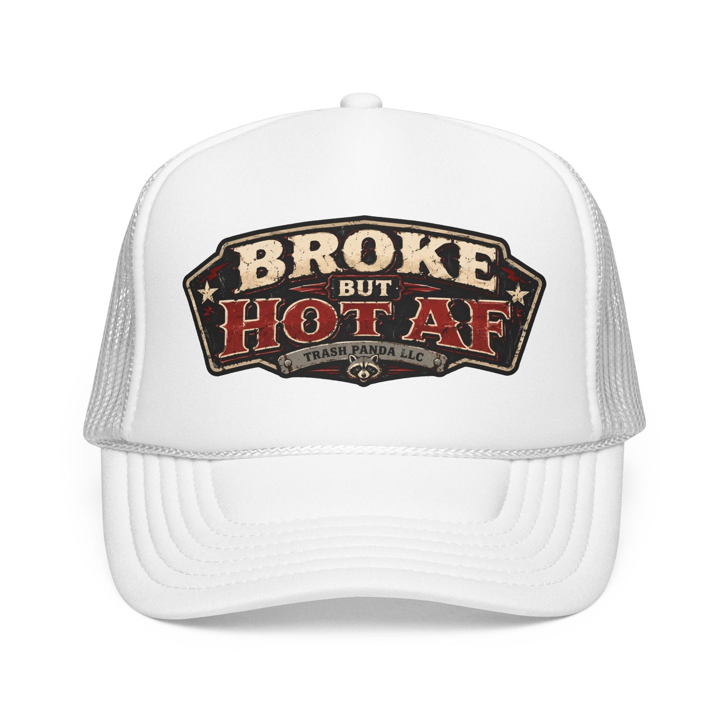 Broke But Hot AF Foam Trucker Hat (Printed)