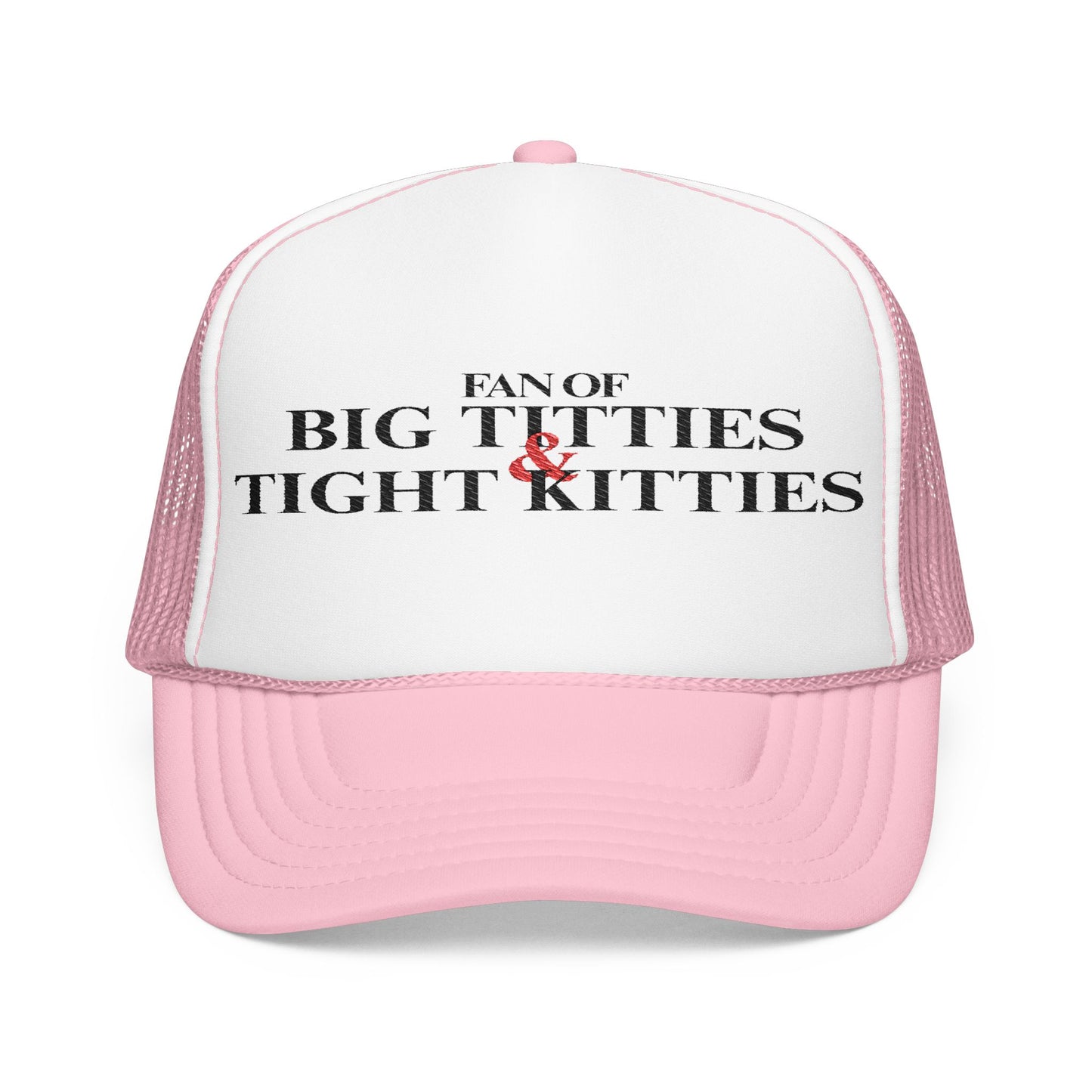 Big Ts & Tight Ks Foam Trucker Hat (Embroidery)