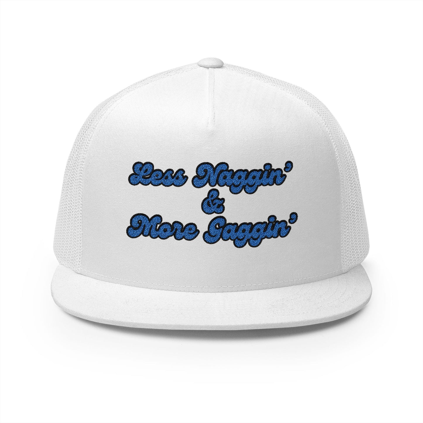 Less Naggin' & More Gaggin' Panel Trucker Cap (Embroidery)