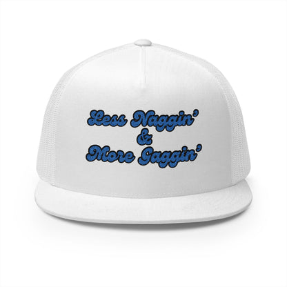 Less Naggin' & More Gaggin' Panel Trucker Cap (Embroidery)
