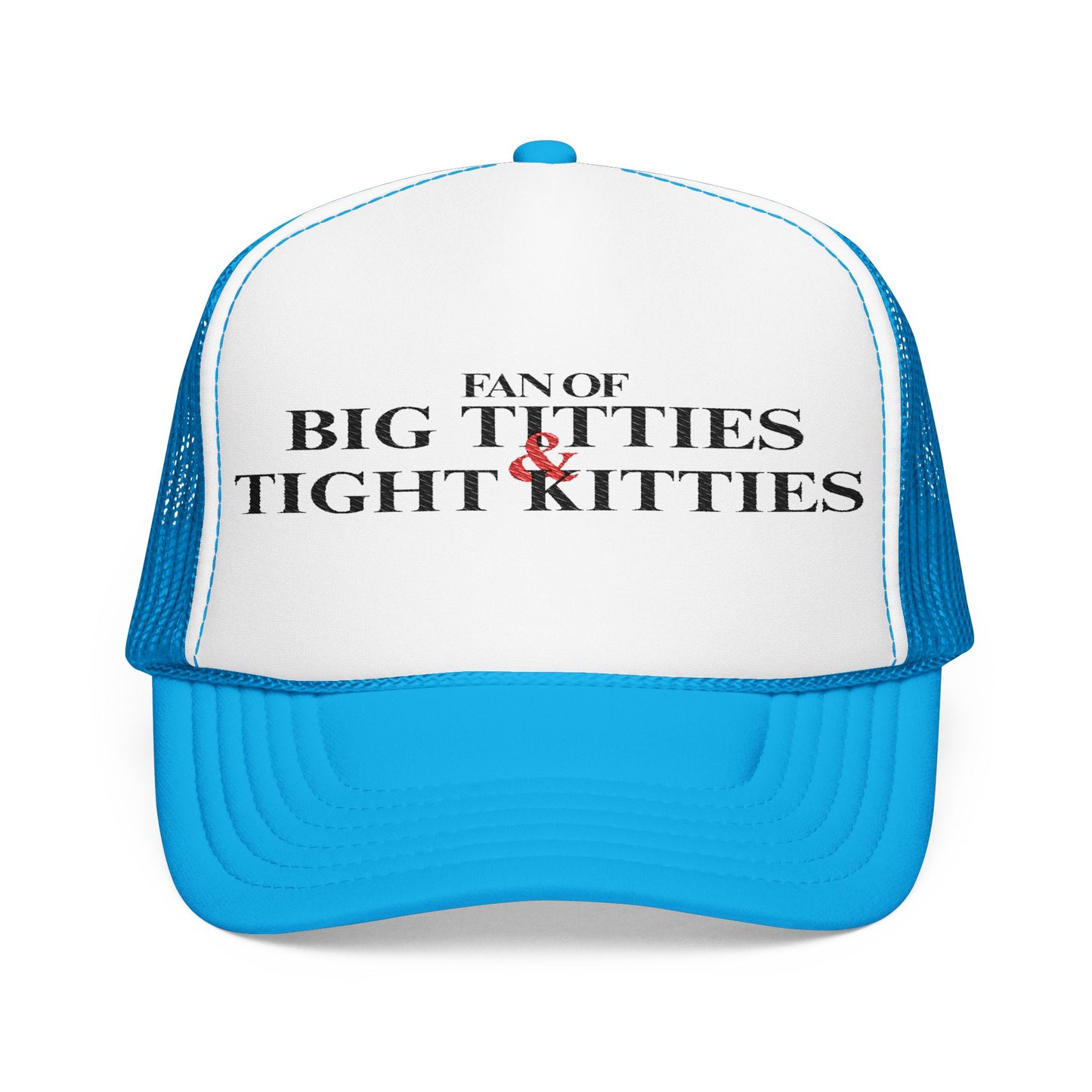 Big Ts & Tight Ks Foam Trucker Hat (Embroidery)