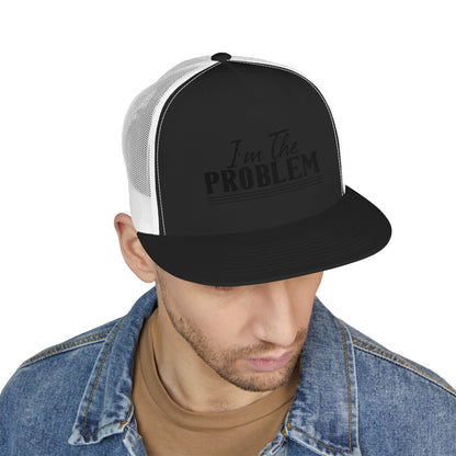 I'm The Problem 5 Panel Trucker Cap (Embroidery)