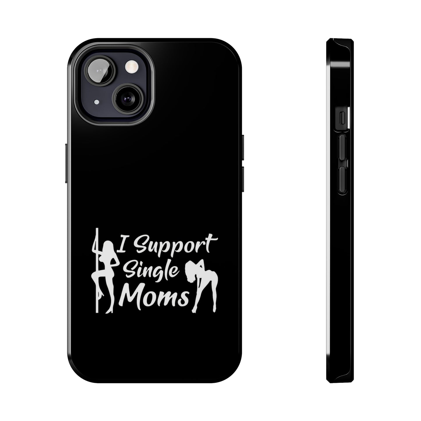 I Support Single Moms Tough iPhone Cases