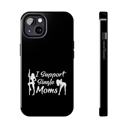 I Support Single Moms Tough iPhone Cases