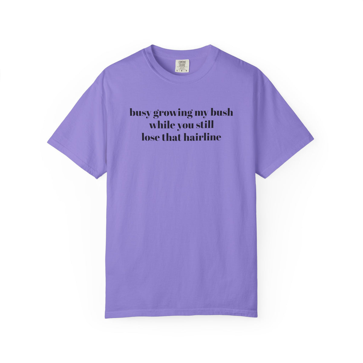 Growing My Bush T-shirt