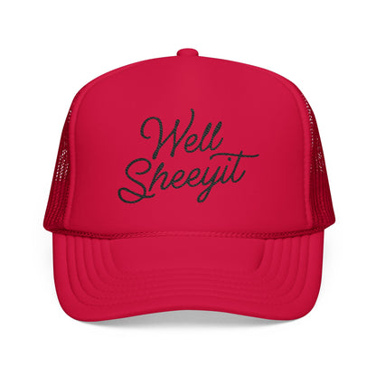 Well Sheeyit Foam Trucker Hat (Embroidery)