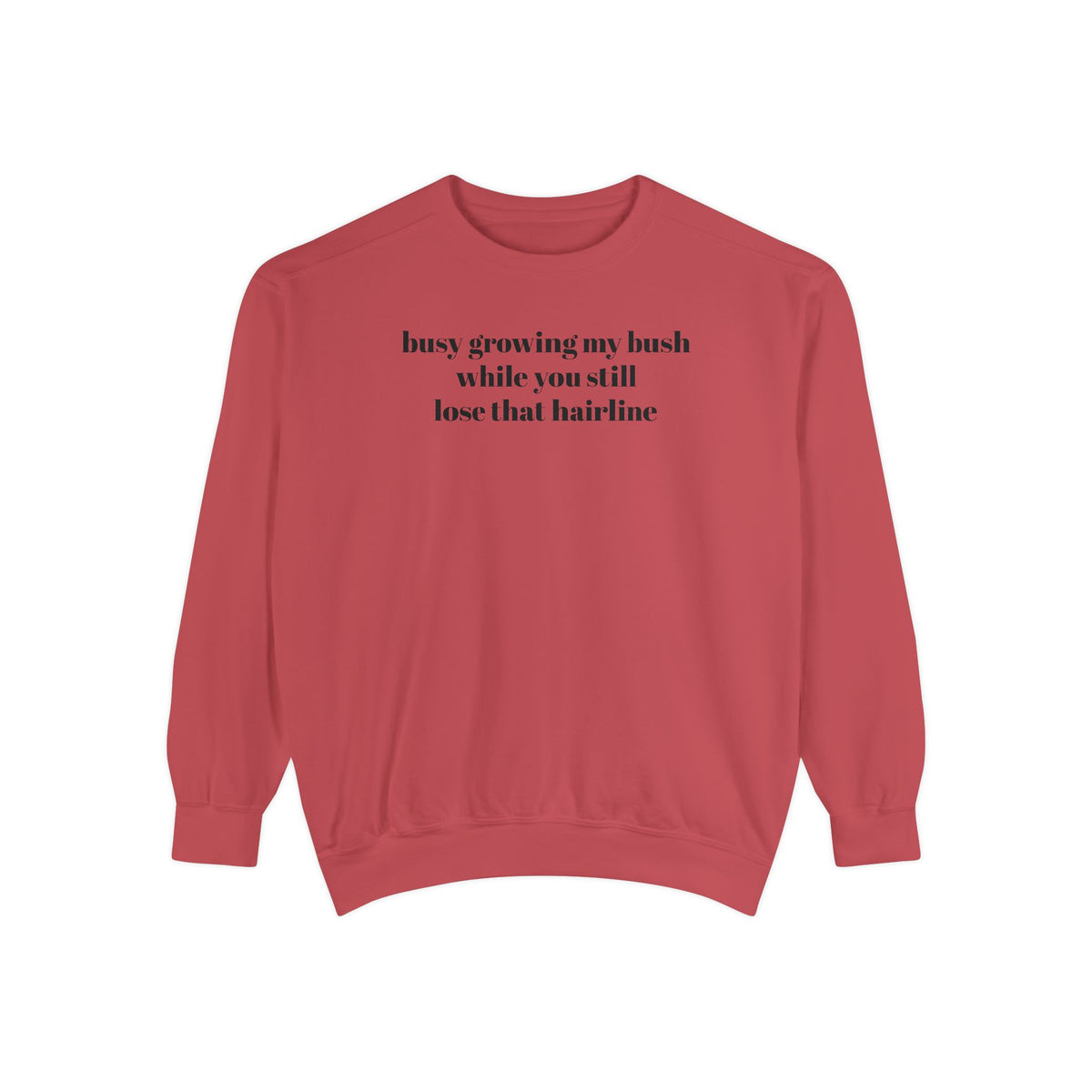 Growing My Bush Sweatshirt