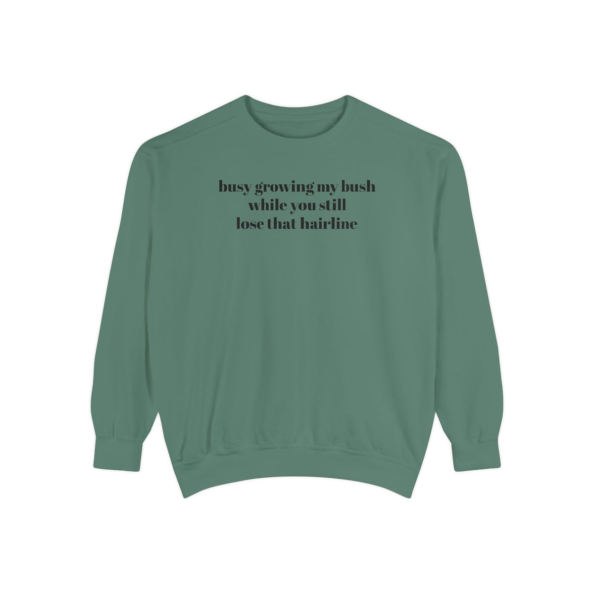 Growing My Bush Sweatshirt
