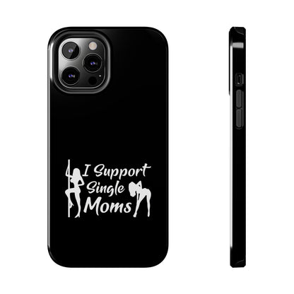 I Support Single Moms Tough iPhone Cases