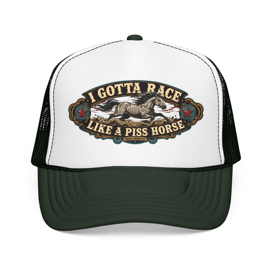 Race Like A Piss Horse Foam Trucker Hat (Printed)