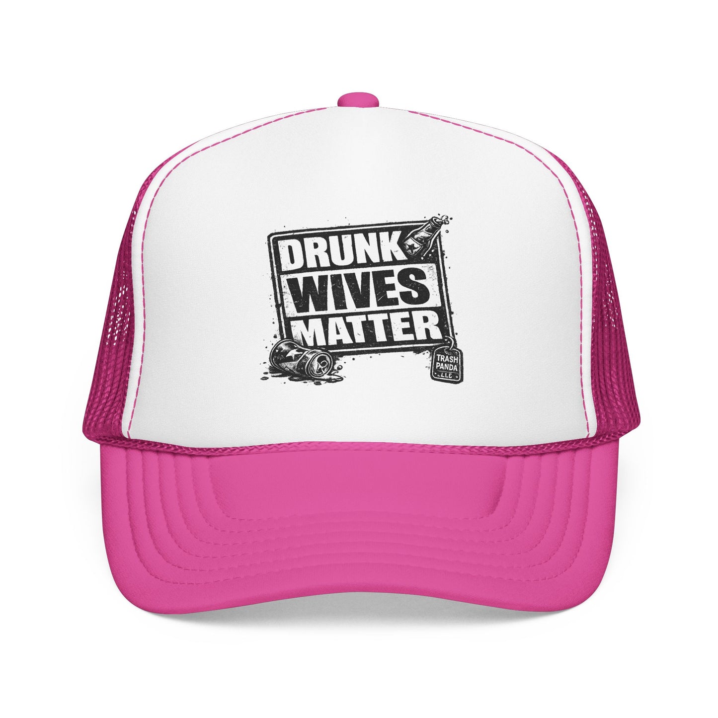 Drunk Wives Matter Foam Trucker Hat (Printed)