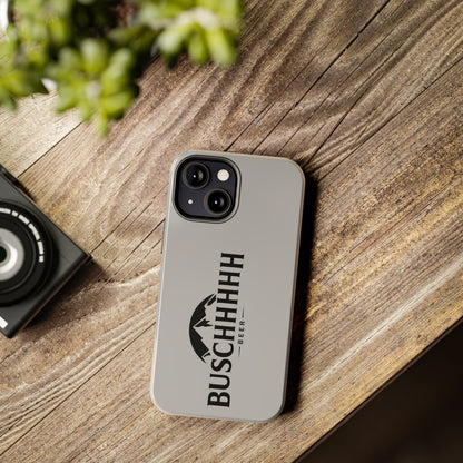 Buschhhhh Tough iPhone Cases