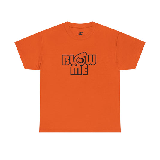 Blow Me Unisex Heavy Cotton Tee