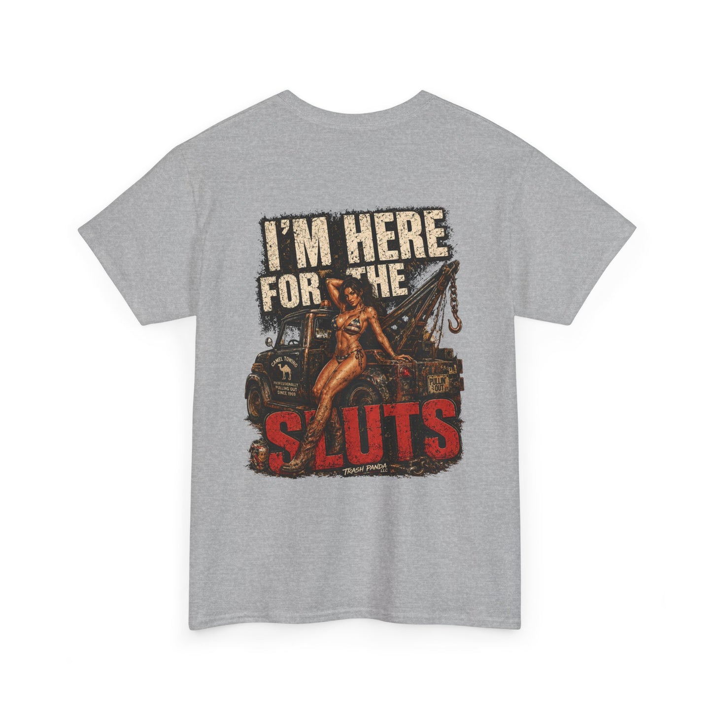 Im Here For The Sl*ts (Truck) Heavy Cotton Tee