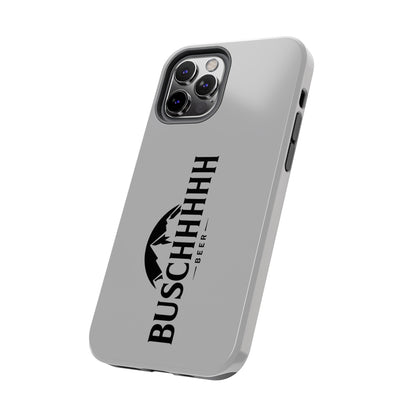 Buschhhhh Tough iPhone Cases