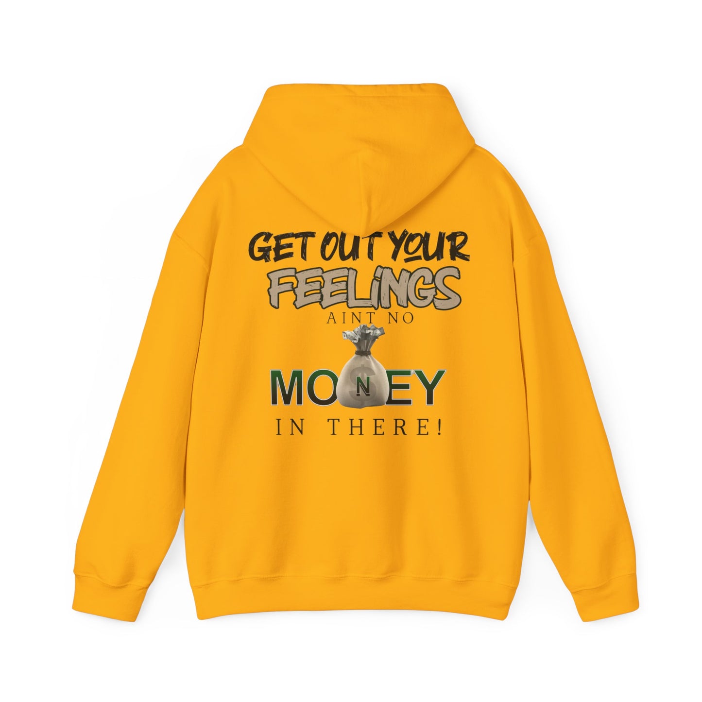 Get Out Your Feelings Aint No Money In There Unisex Heavy Blend™ Hooded Sweatshirt