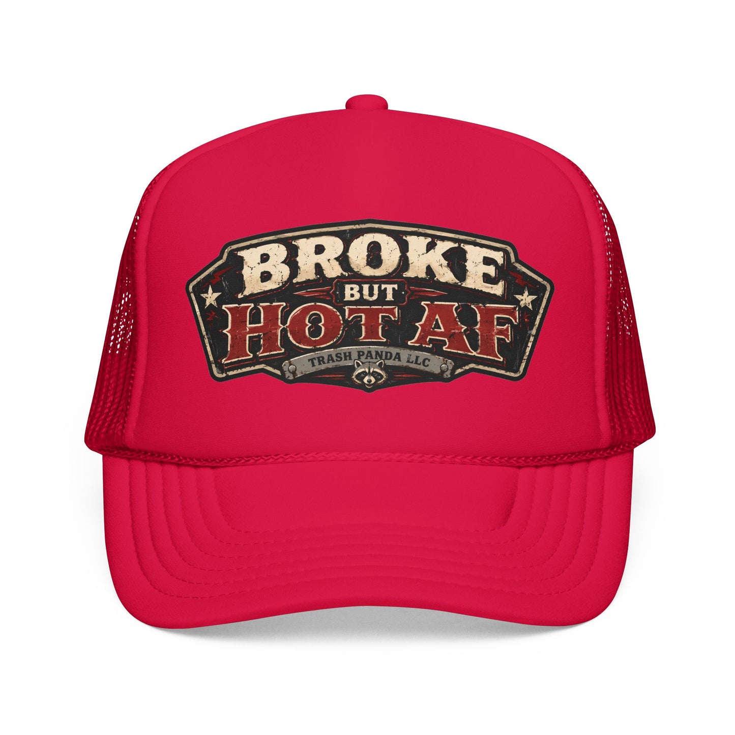 Broke But Hot AF Foam Trucker Hat (Printed)