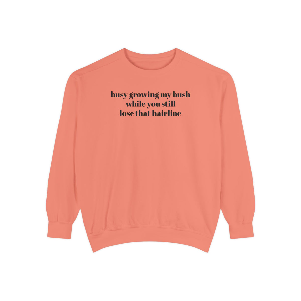 Growing My Bush Sweatshirt