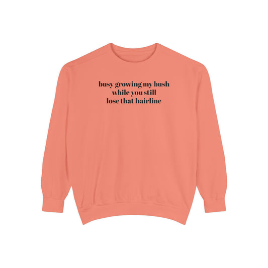 Growing My Bush Sweatshirt