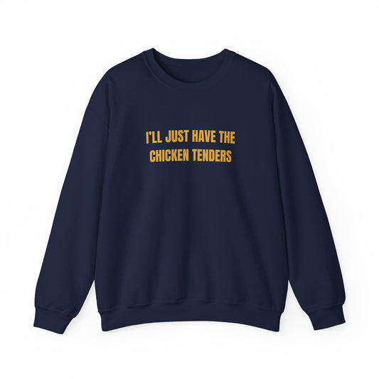 Ill Just Have The Chicken Tenders Sweatshirt Unisex Heavy Blend™ Crewneck Sweatshirt