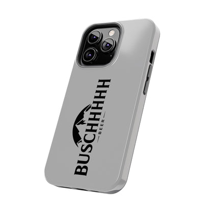 Buschhhhh Tough iPhone Cases