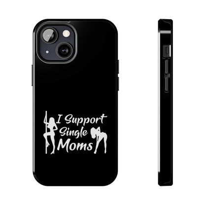 I Support Single Moms Tough iPhone Cases