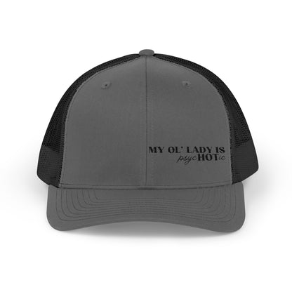 My Ol' Lady Is psycHOTic Richardson 112 Snapback Trucker Cap