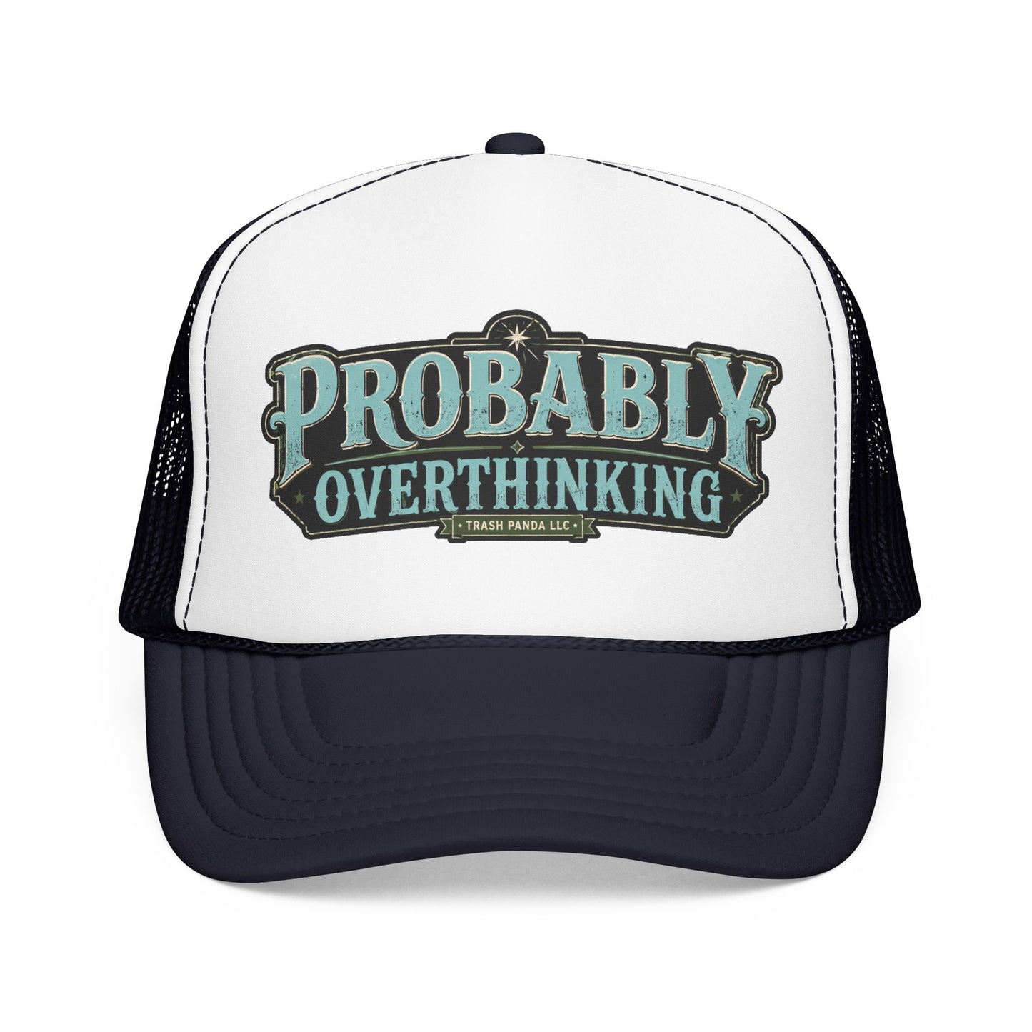 Probably Overthinking Foam Trucker Hat (Printed)