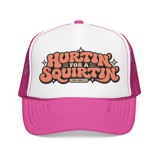 Hurtin' For A Squirtin' Foam Trucker Hat (Printed)