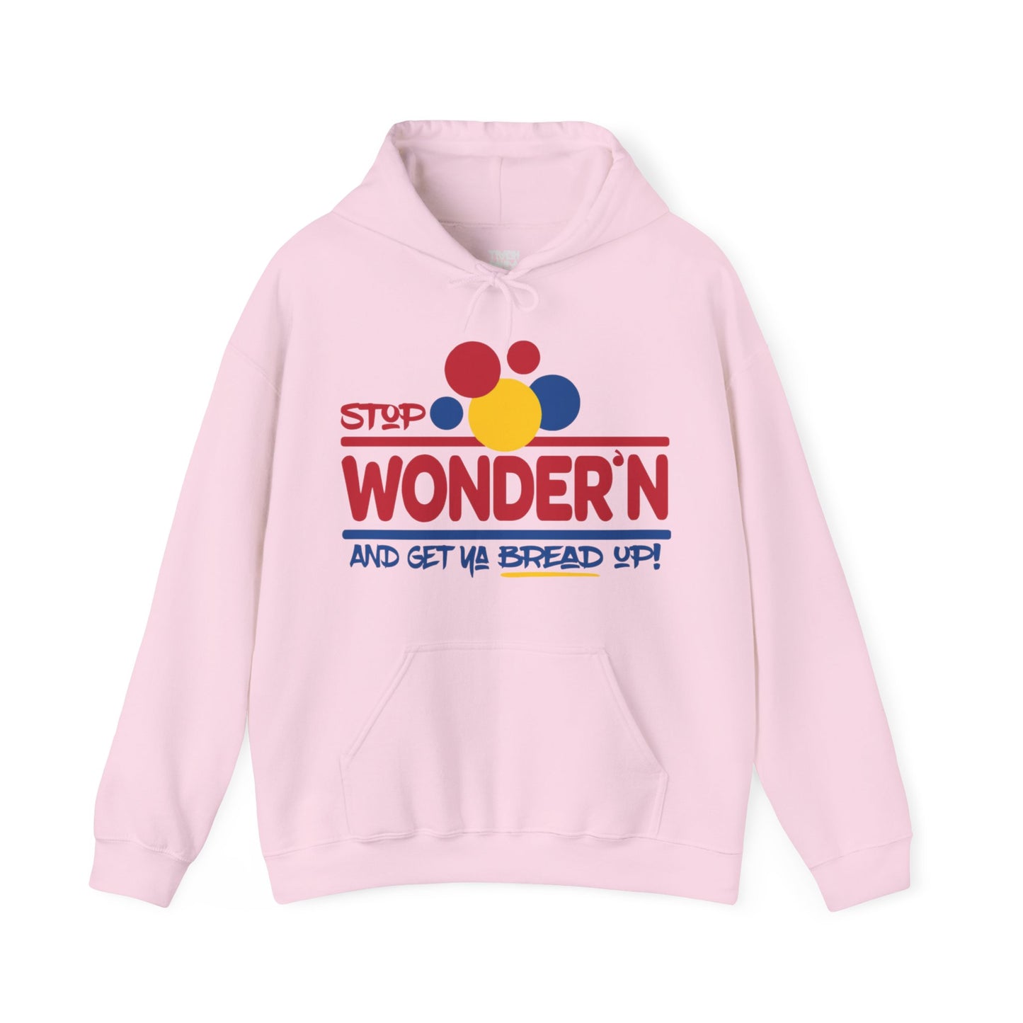 Stop Wonder'n And Get Ya Bread Up Unisex Heavy Blend™ Hooded Sweatshirt