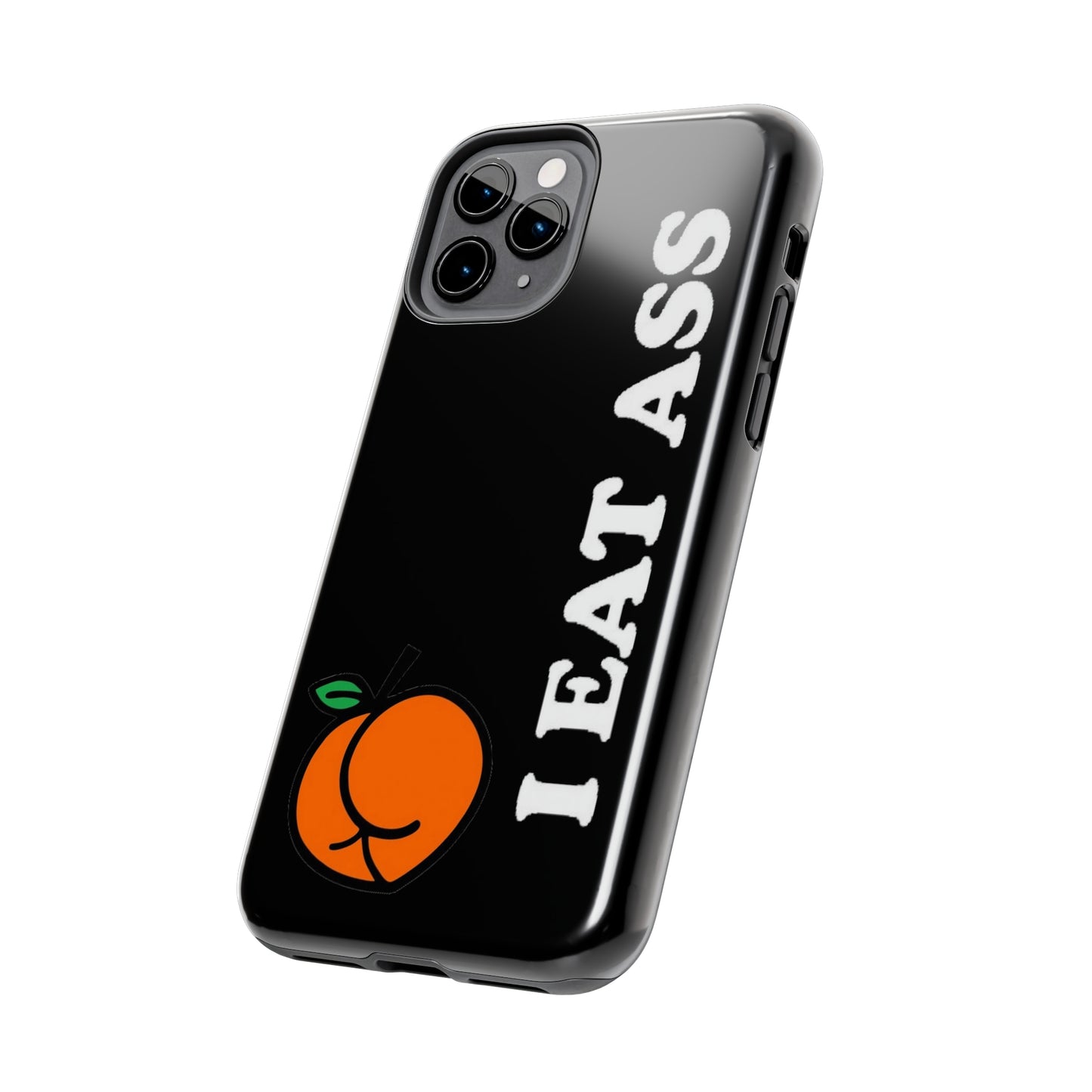 I Eat A** Tough iPhone Cases