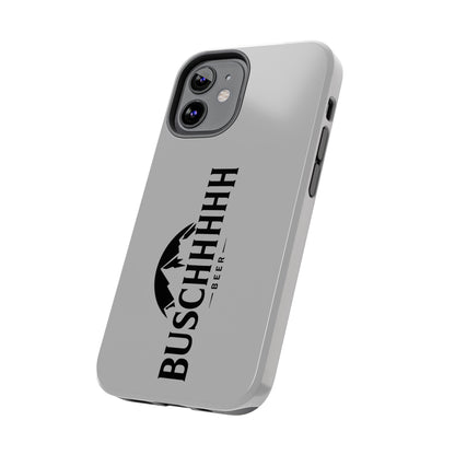 Buschhhhh Tough iPhone Cases